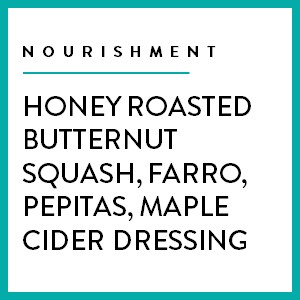 Honey Roasted Butternut Squash, Farro, Pepitas, Maple Cider Dressing